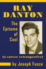Ray Danton: The Epitome of Cool (a career retrospective) Cover Image
