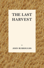 The Last Harvest By John Burroughs Cover Image