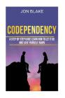 Codependency: A step-by-step guide learn how to let it go and love yourself again By Jon Blake Cover Image