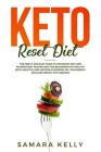 Keto Reset Diet: The Simply and Easy Guide to Ketogenic Diet and Intermittent Fasting Diet for Beginners for Healthy Keto Lifestyle and By Samara Kelly Cover Image