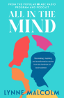 All in the Mind: The New Book from the Popular ABC Radio Program and Podcast By Lynne Malcolm Cover Image