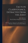 Facts in Clairvoyance, Extracted From the Zoist: With Observations on Mesmerism, and Its Application to the Philosophy of Medicine, and to the Cure of By John 1793-1878 Ashburner, Royal College of Surgeons of England (Created by) Cover Image
