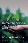 Remaking Society: A New Ecological Politics By Murray Bookchin Cover Image