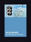 Elton John's Blue Moves (33 1/3 #146) By Matthew Restall Cover Image