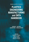 Plastics Institute of America Plastics Engineering, Manufacturing & Data Handbook: Volume 1 Fundamentals and Processes By D. V. Rosato (Editor), Nick R. Schott (Editor), Marlene G. Rosato (Editor) Cover Image