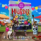 Murder Can Confuse Your Chihuahua Lib/E By Rachel Dulude (Read by), Rose Pressey Cover Image