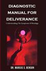 Diagnosistic Manual For Deliverance: Understanding The Symptoms Of Bondage By Marcus S. Benson Cover Image