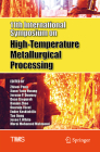 11th International Symposium on High-Temperature Metallurgical Processing (Minerals) By Zhiwei Peng (Editor), Jiann-Yang Hwang (Editor), Jerome P. Downey (Editor) Cover Image