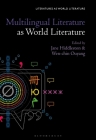 Multilingual Literature as World Literature (Literatures as World Literature) By Jane Hiddleston (Editor), Thomas Oliver Beebee (Editor), Wen-Chin Ouyang (Editor) Cover Image
