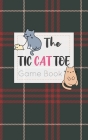 The Tic CAT Toe Game Book: Travel Format Tic Tac Toe Boards for Cat Lovers! By Olivia's Fun Books Cover Image