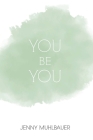 You Be You By Jenny Muhlbauer Cover Image