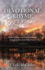 Devotional Rhyme: Poems of Hope, Love and Inspiration Straight from a God-Filled Heart By J. Luke McClellan Cover Image