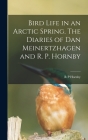 Bird Life in an Arctic Spring. The Diaries of Dan Meinertzhagen and R. P. Hornby Cover Image