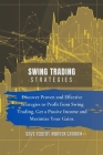 Swing Trading Strategies: Discover Proven and Effective Strategies to Profit from Swing Trading, Get a Passive Income and Maximize Your Gains. Cover Image