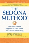 The Sedona Method: Your Key to Lasting Happiness, Success, Peace, and Emotional Well-Being By Hale Dwoskin, Jack Canfield (Foreword by) Cover Image