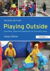 Playing Outside: Activities, Ideas and Inspiration for the Early Years By Helen Bilton Cover Image