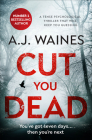 Cut You Dead: A Tense Psychological Thriller that Will Keep You Guessing By AJ Waines Cover Image