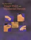 The Manual of Trigger Point and Myofascial Therapy By Dimitrios Kostopoulos, PT, PhD, Konstantine Rizopoulos, PT, FABS Cover Image
