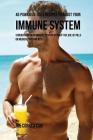 45 Powerful Juice Recipes to Boost Your Immune System: Strengthen Your Immune System without the Use of Pills or Medical Treatments By Joe Correa Csn Cover Image