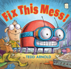Fix This Mess! (I Like to Read) By Tedd Arnold Cover Image
