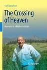 The Crossing of Heaven: Memoirs of a Mathematician By Karl Gustafson, Ioannis Antoniou (Preface by) Cover Image