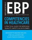 Implementing the Evidence-Based Practice (EBP) Competencies in Healthcare: A Practical Guide for Improving Quality, Safety, & Outcomes By Bernadette Melnyk, Lynn Gallagher-Ford, Ellen Fineout-Overholt Cover Image