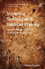Violence, Society and Radical Theory: Bataille, Baudrillard and Contemporary Society (Classical and Contemporary Social Theory) By William Pawlett Cover Image