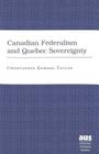 Canadian Federalism and Quebec Sovereignty: Third Printing (American University Studies #47) By Christopher Edward Taucar Cover Image