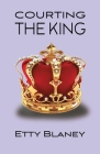 Courting the King By Etty Blaney Cover Image