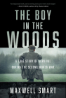 The Boy in the Woods: A True Story of Survival During the Second World War By Maxwell Smart Cover Image
