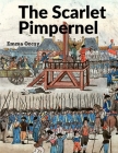 The Scarlet Pimpernel: A True Classic Full of Drama, Action, and Romance Cover Image