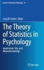 The Theory of Statistics in Psychology: Applications, Use, and Misunderstandings (Annals of Theoretical Psychology #16) By Craig W. Gruber (Editor) Cover Image