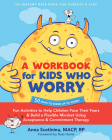A Workbook for Kids Who Worry: Fun Activities to Help Children Face Their Fears and Build a Flexible Mindset Using Acceptance and Commitment Therapy By Anna Scetinina, Russ Harris (Foreword by) Cover Image