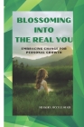 Blossoming Into the Real You: Embracing Change for Personal Growth By Shakira McCullough Cover Image