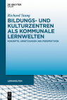 Bildungs- Und Kulturzentren ALS Kommunale Lernwelten: Konzepte, Umsetzungen Und Perspektiven Cover Image