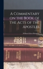 A Commentary on the Book of the Acts of the Apostles By William Gilson Humphry Cover Image