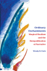 Ordinary Enchantments: Magical Realism and the Remystification of Narrative By Wendy B. Faris Cover Image
