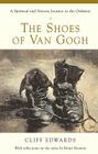 The Shoes of Van Gogh: A Spiritual and Artistic Journey to the Ordinary By Cliff Edwards Cover Image