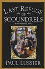 Last Refuge of Scoundrels: A Revolutionary Novel Cover Image