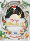Merry Midwinter: How to Rediscover the Magic of the Christmas Season By Gillian Monks Cover Image