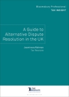 Bloomsbury Professional Tax Insight: A Guide to Alternative Dispute Resolution in the UK Cover Image
