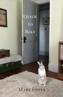 Quick to Bolt: Poems By Mary Fister Cover Image