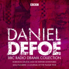 The Daniel Defoe BBC Radio Drama Collection: Robinson Crusoe, Moll Flanders & A Journal of the Plague Year Cover Image