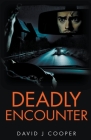Deadly Encounter By David J. Cooper Cover Image