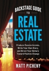 Backstage Guide to Real Estate: Produce Passive Income, Write Your Own Story, and Direct Your Dollars Toward Positive Change Cover Image
