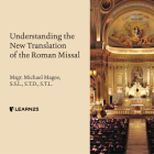 Understanding the New Translation of the Roman Missal By Michael Magee, Michael Magee (Read by) Cover Image