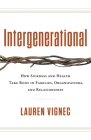 Intergenerational: How Sickness and Health Take Root in Families, Organizations, and Relationships By Lauren Vignec Cover Image