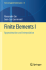 Finite Elements I: Approximation and Interpolation (Texts in Applied Mathematics #72) By Alexandre Ern, Jean-Luc Guermond Cover Image