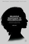 Religious Resistance to Neoliberalism: Womanist and Black Feminist Perspectives (Black Religion/Womanist Thought/Social Justice) By Keri Day Cover Image