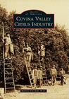 Covina Valley Citrus Industry (Images of America (Arcadia Publishing)) By Barbara Ann Hall Ph. D. Cover Image